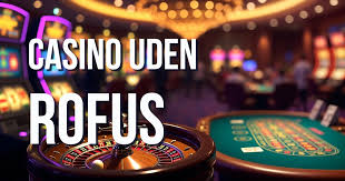 Casinospil Udenom Rufus En Ny Verden af Spilmuligheder Casinospil Udenom Rufus En Ny Verden af Spilmuligheder