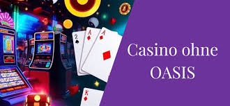 Die besten Casinos ohne Oasis Spiel und Unterhaltung ohne Einschränkungen