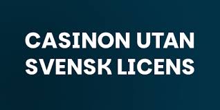 Casinon Utan Svensk Licens Risker och Möjligheter